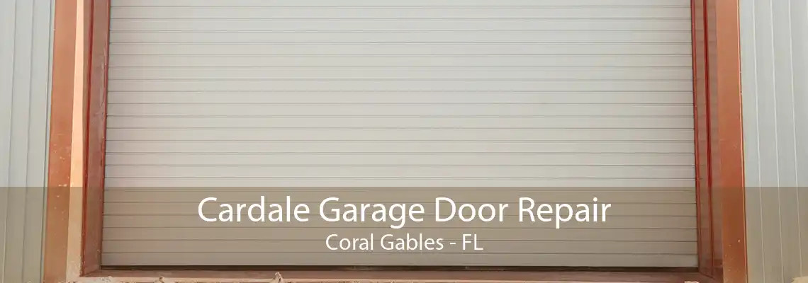 Cardale Garage Door Repair Coral Gables - FL