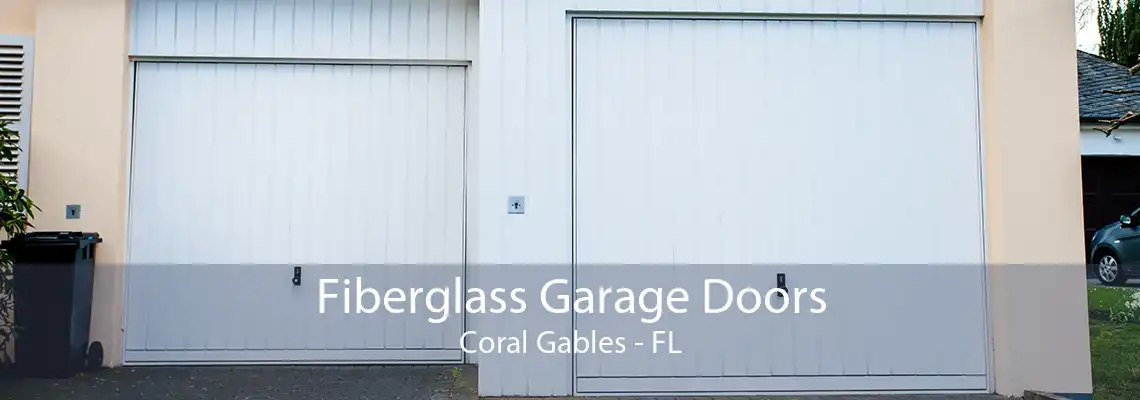 Fiberglass Garage Doors Coral Gables - FL