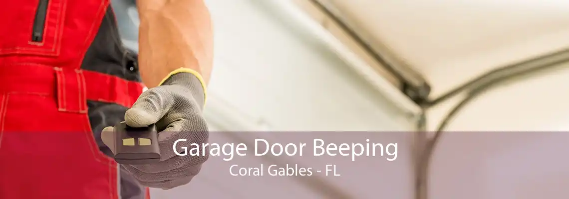 Garage Door Beeping Coral Gables - FL