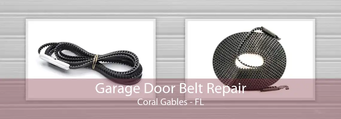 Garage Door Belt Repair Coral Gables - FL