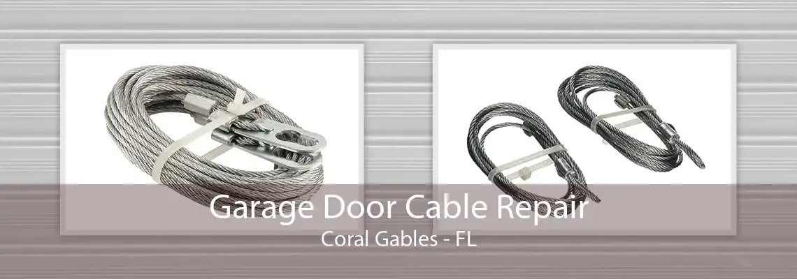 Garage Door Cable Repair Coral Gables - FL