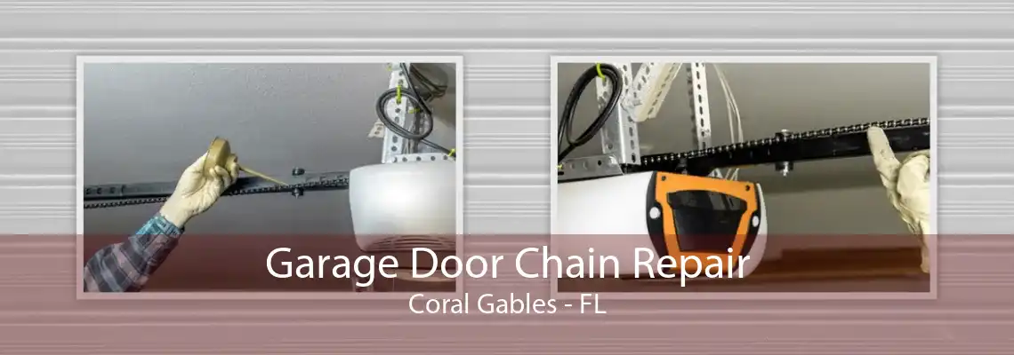 Garage Door Chain Repair Coral Gables - FL