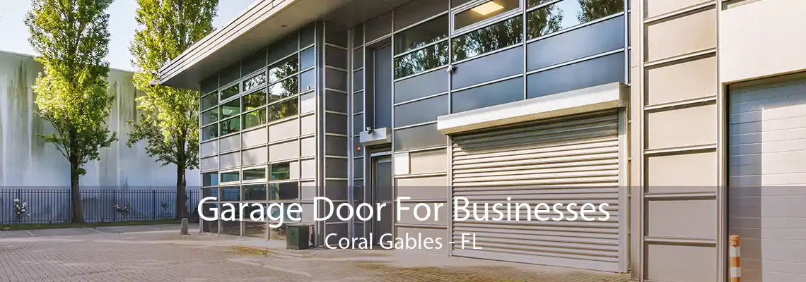 Garage Door For Businesses Coral Gables - FL