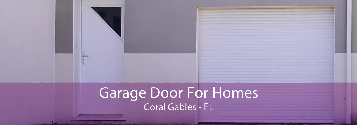 Garage Door For Homes Coral Gables - FL