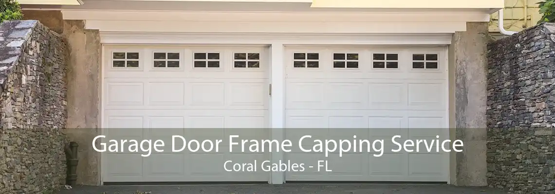 Garage Door Frame Capping Service Coral Gables - FL