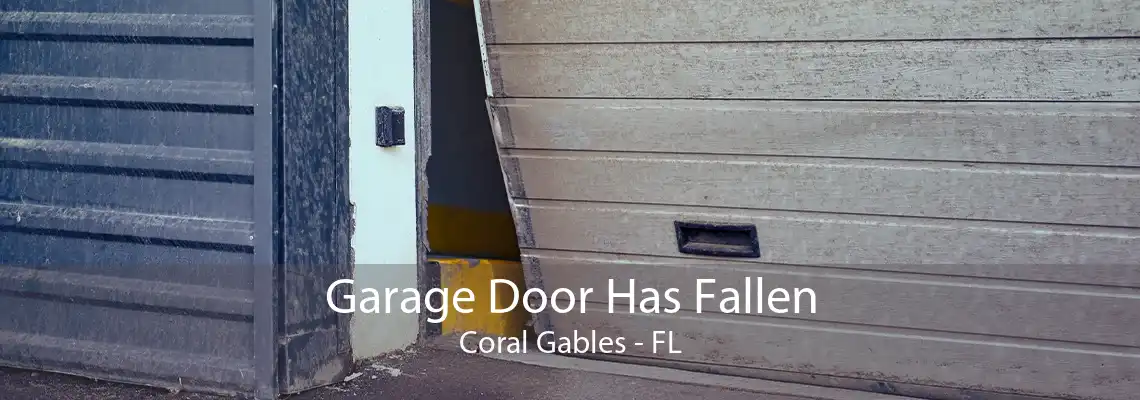 Garage Door Has Fallen Coral Gables - FL