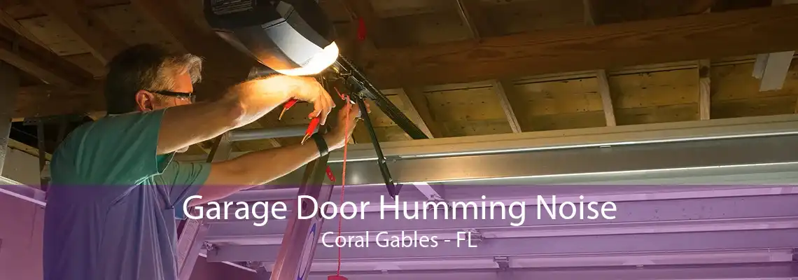 Garage Door Humming Noise Coral Gables - FL