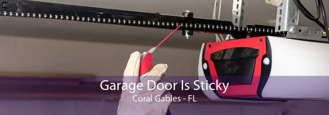 Garage Door Is Sticky Coral Gables - FL