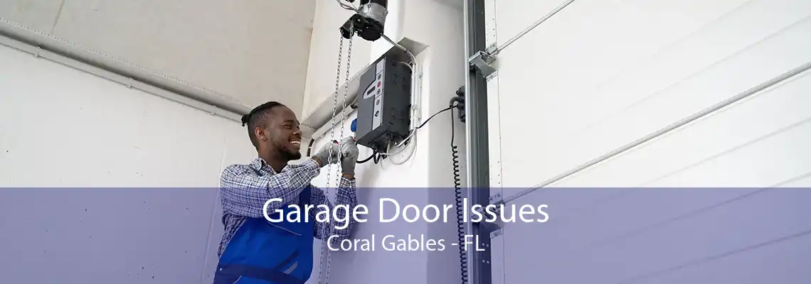 Garage Door Issues Coral Gables - FL