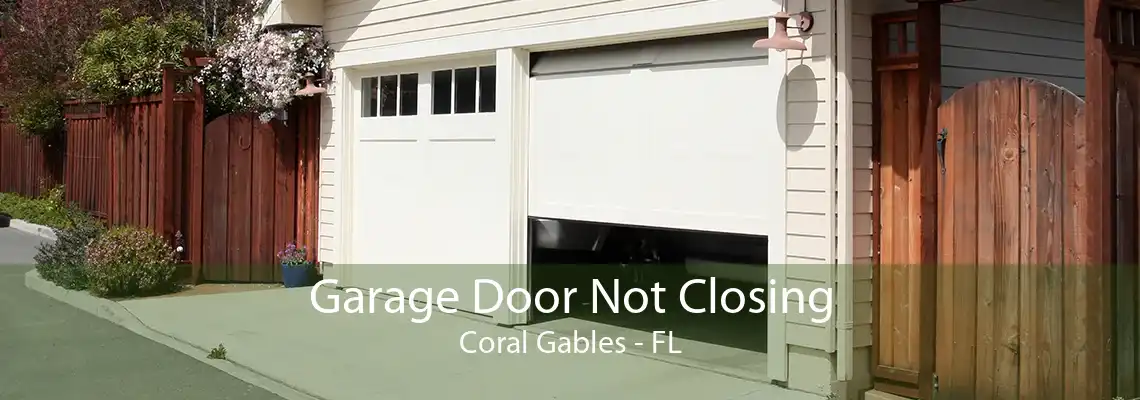 Garage Door Not Closing Coral Gables - FL