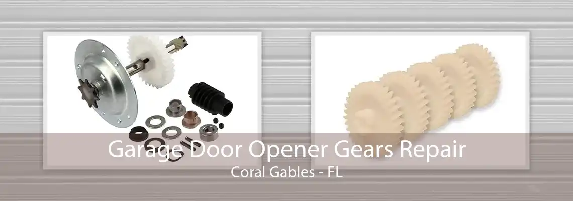 Garage Door Opener Gears Repair Coral Gables - FL