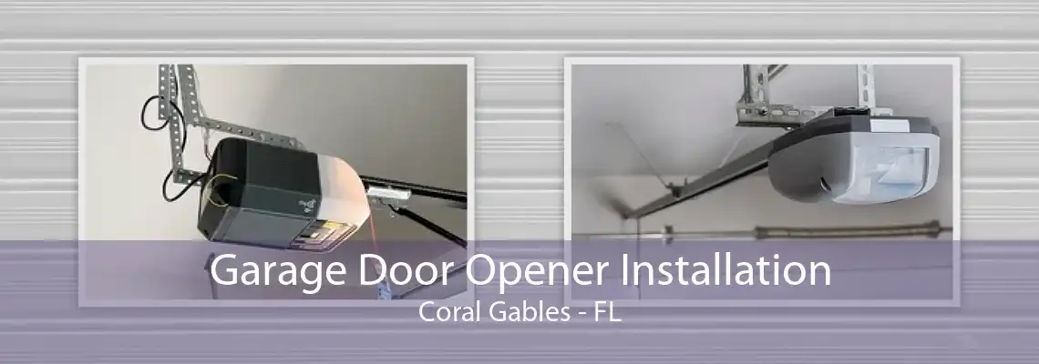 Garage Door Opener Installation Coral Gables - FL