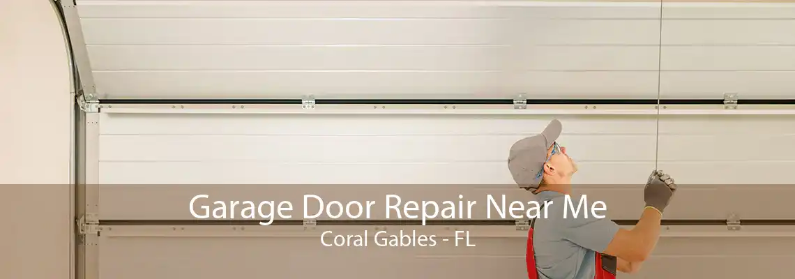 Garage Door Repair Near Me Coral Gables - FL