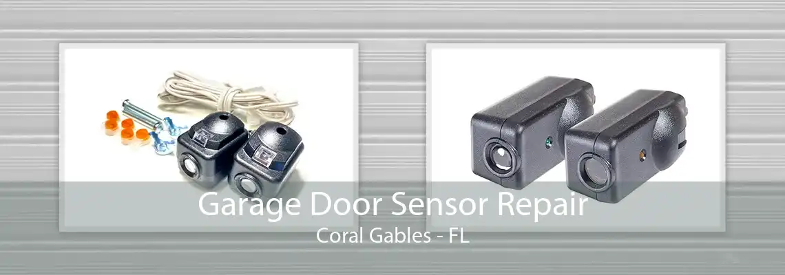 Garage Door Sensor Repair Coral Gables - FL