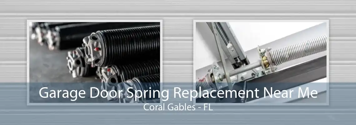 Garage Door Spring Replacement Near Me Coral Gables - FL