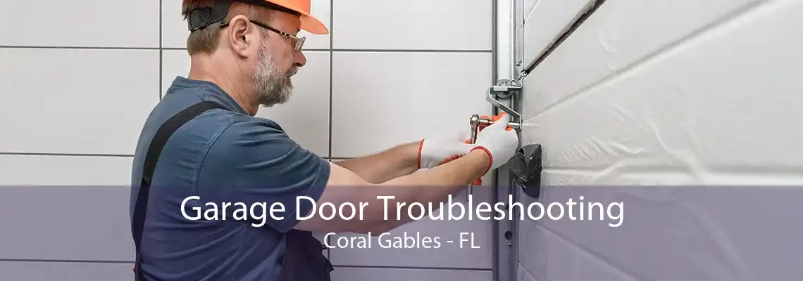 Garage Door Troubleshooting Coral Gables - FL