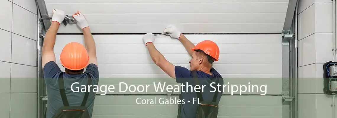 Garage Door Weather Stripping Coral Gables - FL