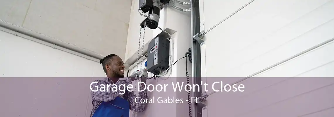 Garage Door Won't Close Coral Gables - FL