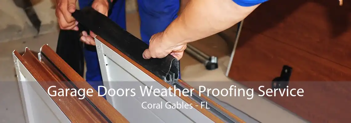 Garage Doors Weather Proofing Service Coral Gables - FL