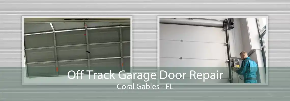 Off Track Garage Door Repair Coral Gables - FL