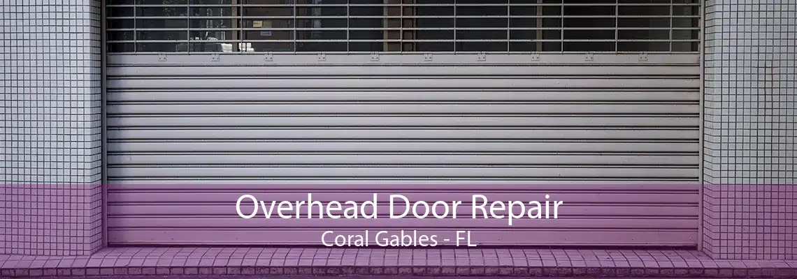 Overhead Door Repair Coral Gables - FL