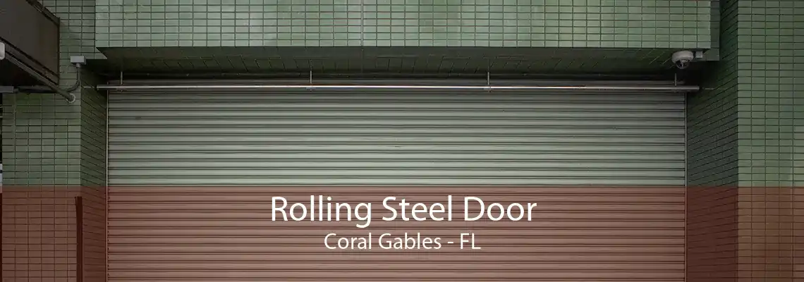 Rolling Steel Door Coral Gables - FL