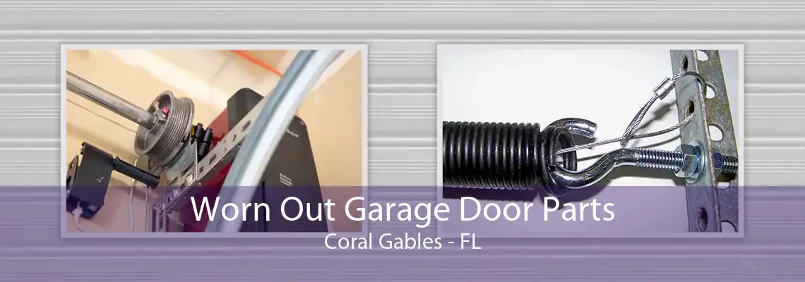 Worn Out Garage Door Parts Coral Gables - FL